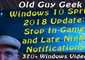 Windows 10 Spring 2018 Update - Stop In-Game and Late Night...