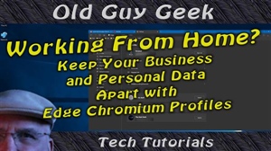 Working From Home? Keep Your Business and Personal Data Apart with Edge Chromium Profiles