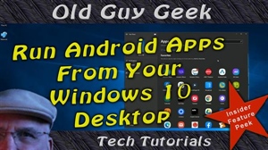 Your Phone App - Run Android Phone Apps From Your Windows 10 Desktop